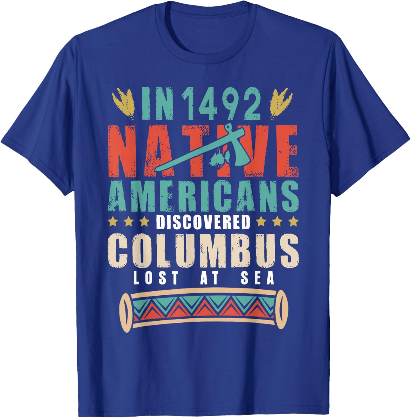 In 1492 Native Americans Discovered Columbus Lost T-Shirt - T-Shirt | Royal