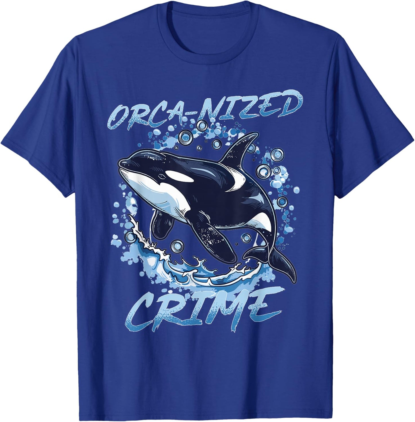 Funny Orca Animal Orca-nized Crime T-Shirt - T-Shirt | Royal