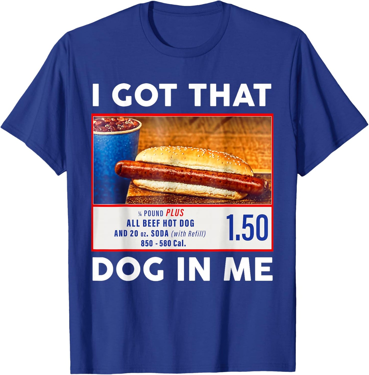 I Got That Dog in Me, Funny Hot Dogs Combo T-Shirt - T-Shirt | Royal