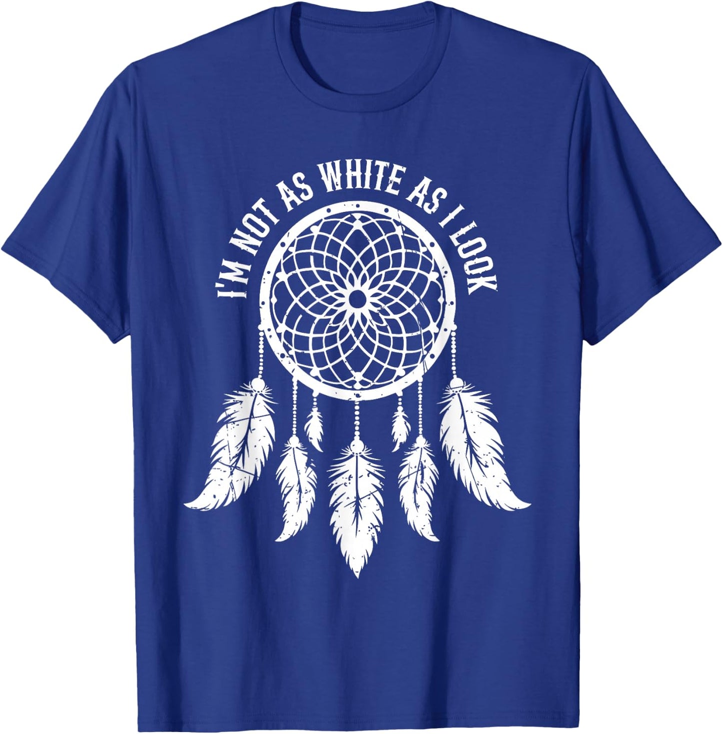 Im Not As White As I Look Native American Indigenous Vintage T-Shirt - T-Shirt | Royal
