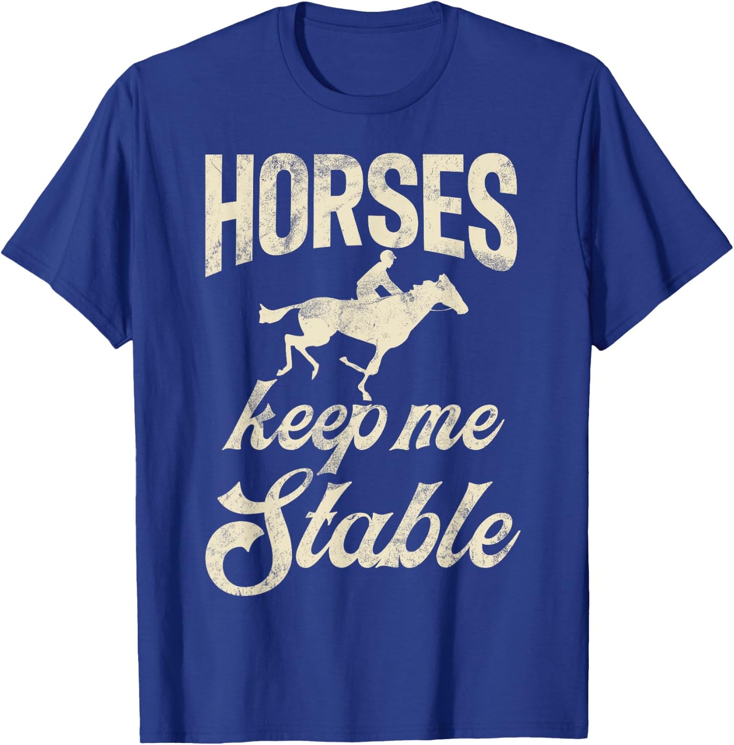 Horses keep me stable Horse Trainer T-Shirt - T-Shirt | Royal