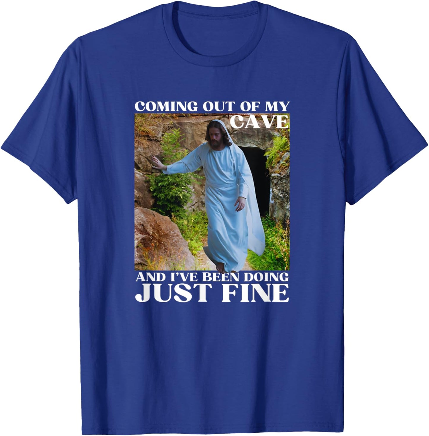 Jesus Meme Coming Out Of My Cave And I've Been T-Shirt - T-Shirt | Royal