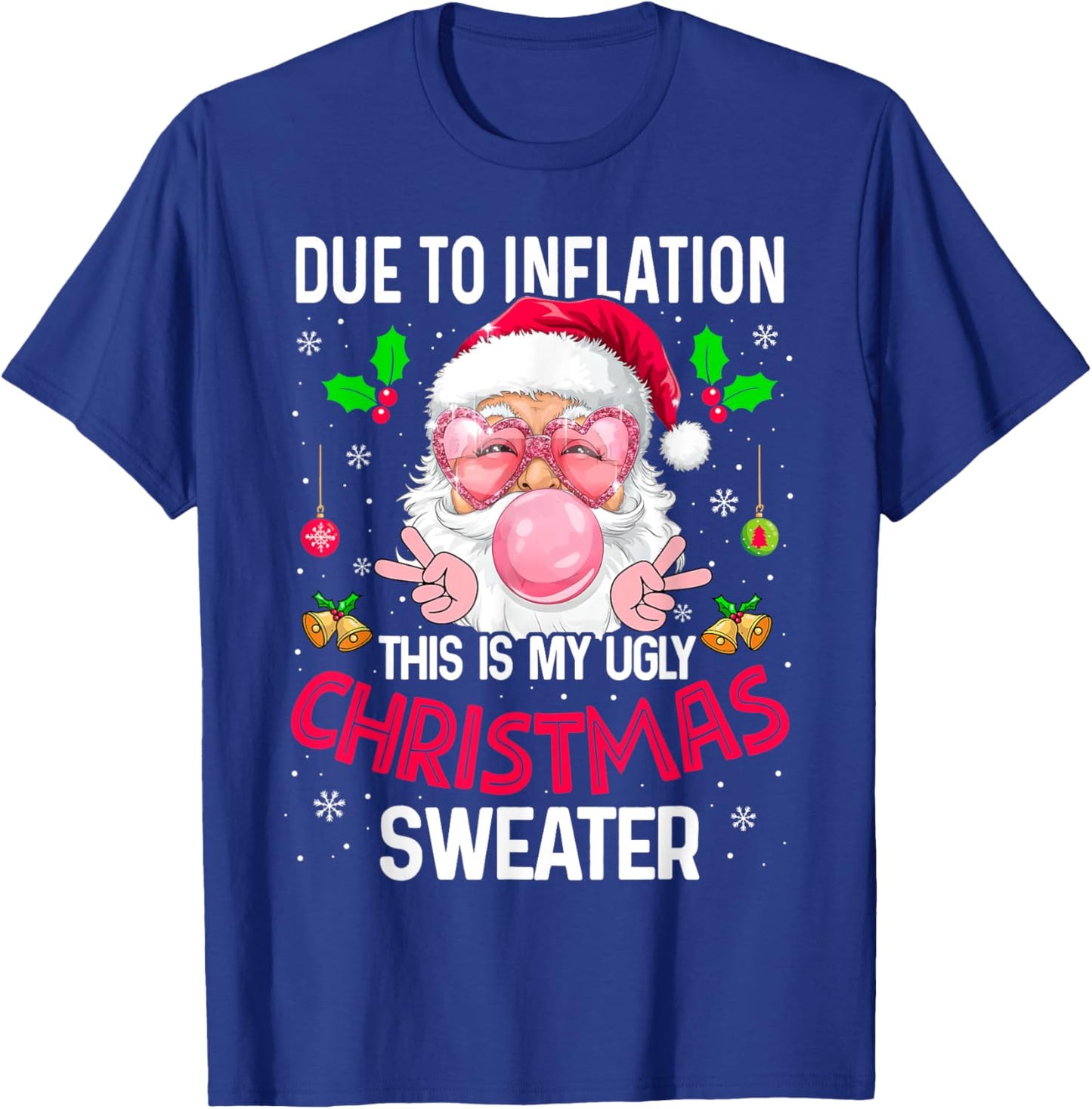 Xmas Humor Due to Inflation Ugly Christmas Sweater Sarcastic T-Shirt - T-Shirt | Royal