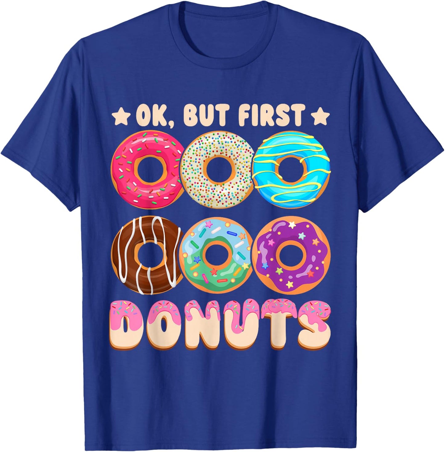 Ok, But First Donuts T-Shirt - T-Shirt | Royal