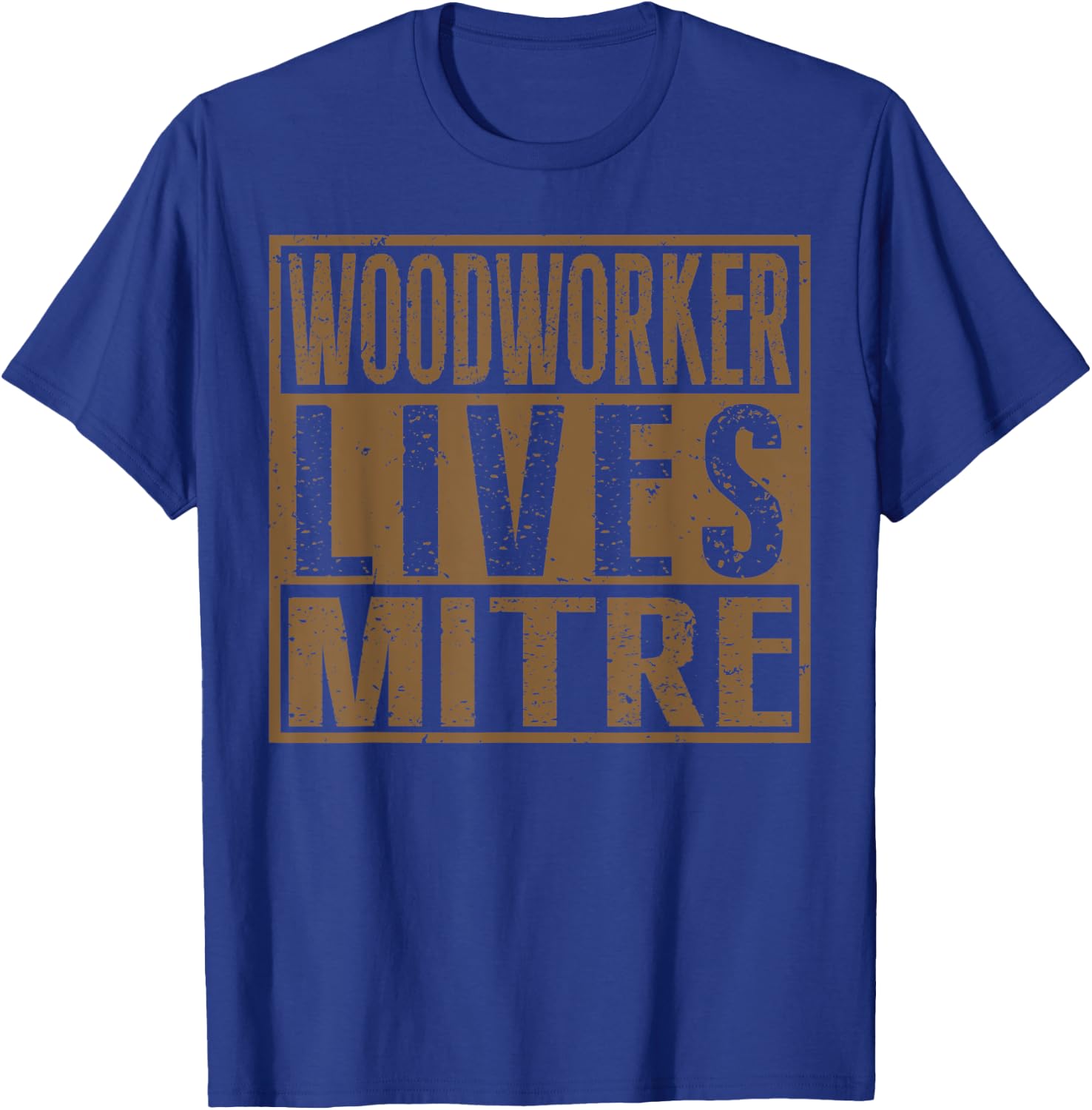 Woodworker Lives Mitre | Carpenter/Woodworking Quote T-Shirt - T-Shirt | Royal