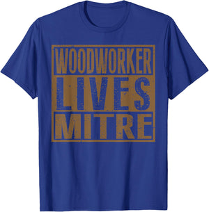 Woodworker Lives Mitre | Carpenter/Woodworking Quote T-Shirt - T-Shirt | Royal