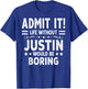 Admit It Life Without Justin Would Be Boring Funny Saying T-Shirt - T-Shirt | Royal