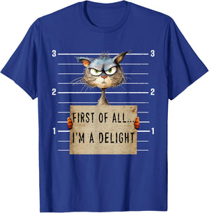 First Of All I'm A Delight Sarcastic Funny Cat Shirts Women T-Shirt - T-Shirt | Royal