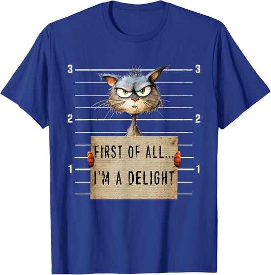 First Of All I'm A Delight Sarcastic Funny Cat Shirts Women T-Shirt - T-Shirt | Royal