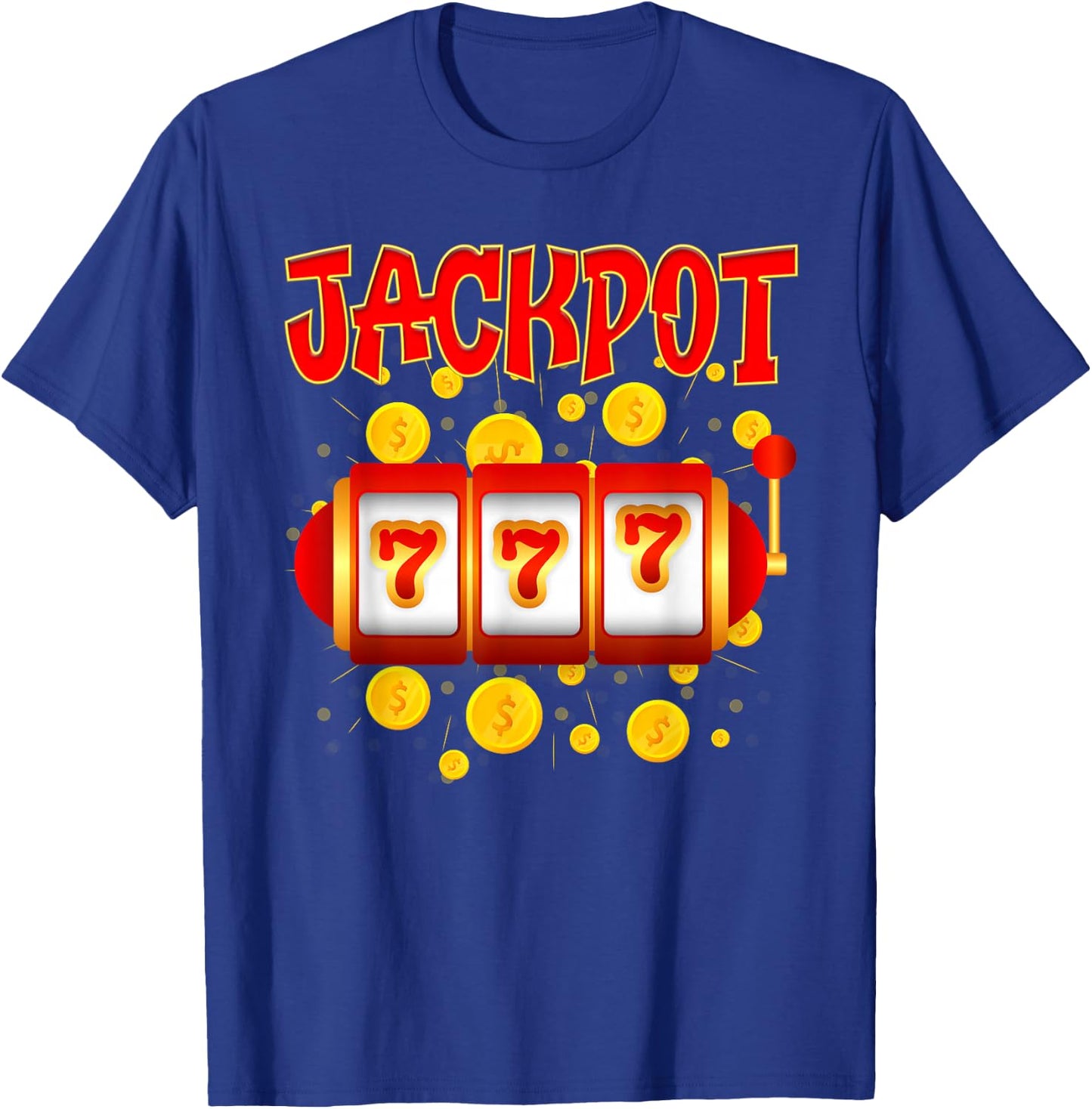 JACKPOT 777 Slot Machines Lovers Jackpot Hunters T-Shirt - T-Shirt | Royal
