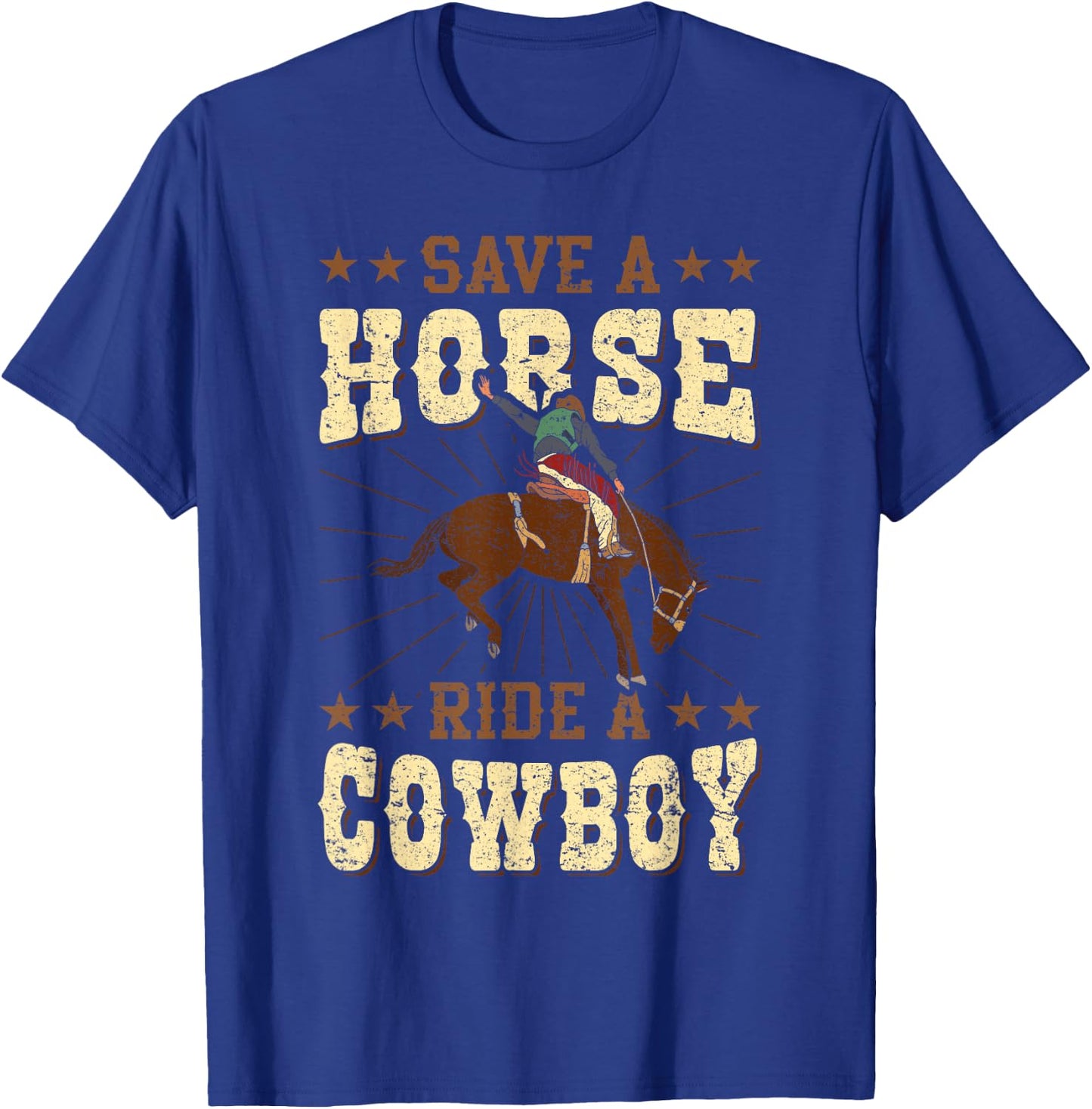 Save A Horse - Ride A Cowboy Rodeo Cowboy T-Shirt - T-Shirt | Royal
