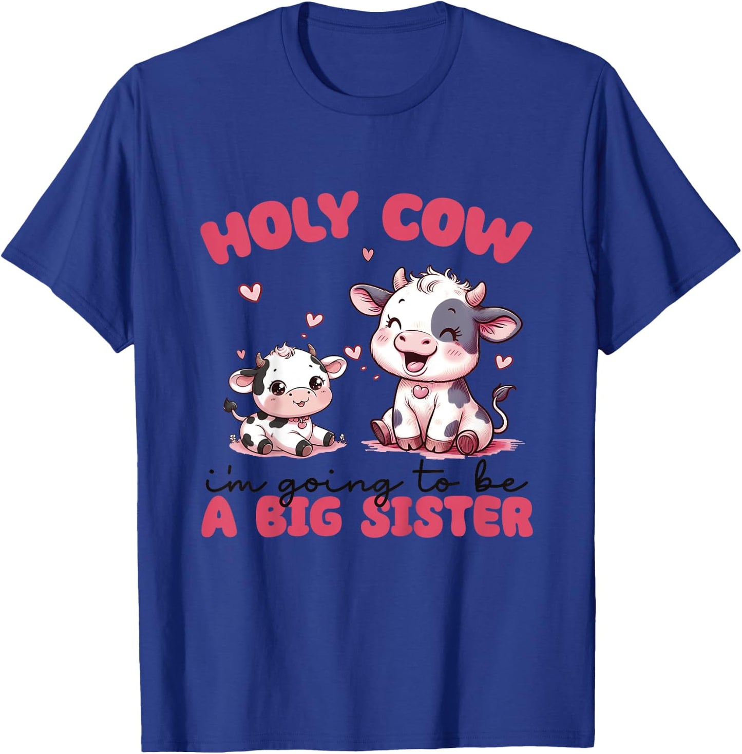 Holy Cow I'm Going To Be a Big Sister Pregnancy Announcement T-Shirt - T-Shirt | Royal