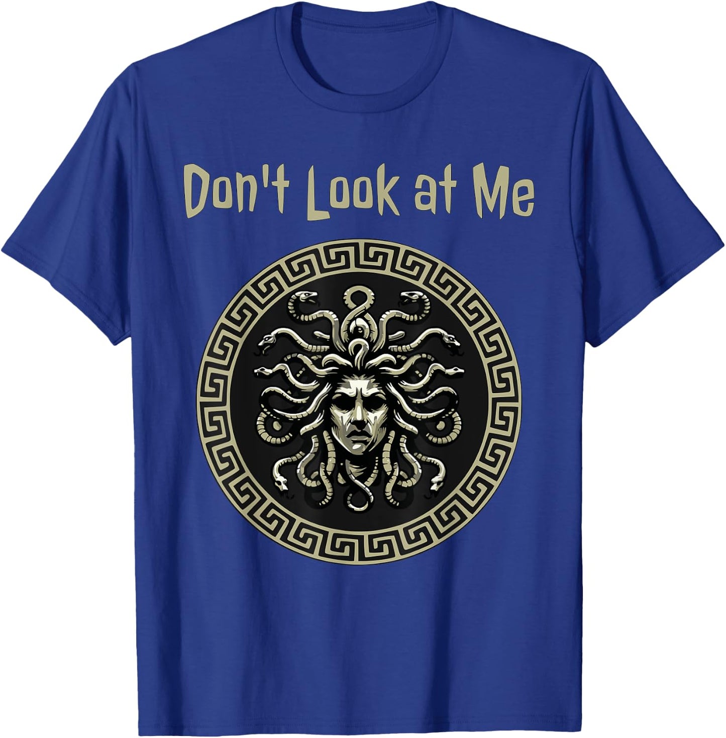 Medusa Don't Look at Me Funny Greek Mythology T-Shirt - T-Shirt | Royal