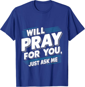 Will Pray For You, Just Ask Me T-Shirt - T-Shirt | Royal
