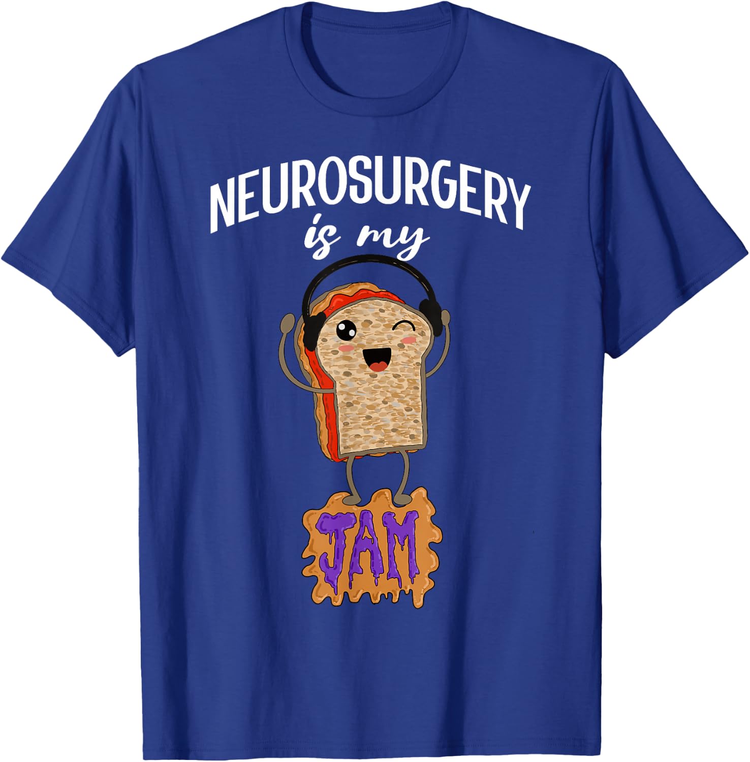 Neurosurgery is my Jam Funny Neurosurgeon Doctor Surgeon T-Shirt - T-Shirt | Royal