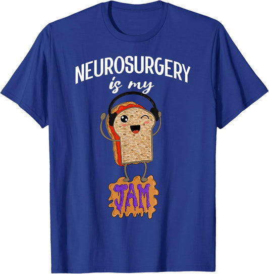 Neurosurgery is my Jam Funny Neurosurgeon Doctor Surgeon T-Shirt - T-Shirt | Royal