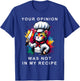 Your Opinion Was Not In My Recipe, Funny Chef Cooking Cat T-Shirt - T-Shirt | Royal
