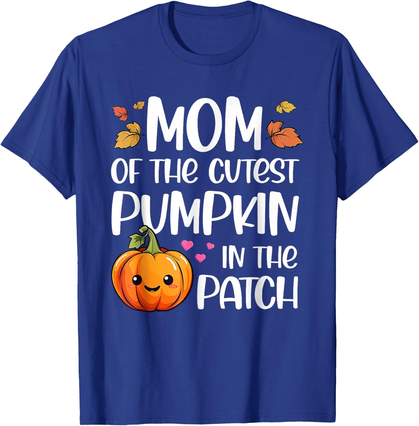 Mom Of Cutest Pumpkin In The Patch Halloween Thanksgiving T-Shirt - T-Shirt | Royal