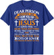 Dear Person Behind me Christian Jesus Believer (Backprint) T-Shirt - T-Shirt | Royal