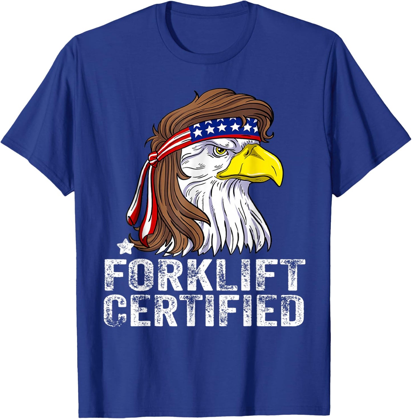 Forklift Certified meme Eagle Mullet USA Fork Lift Forklift T-Shirt - T-Shirt | Royal