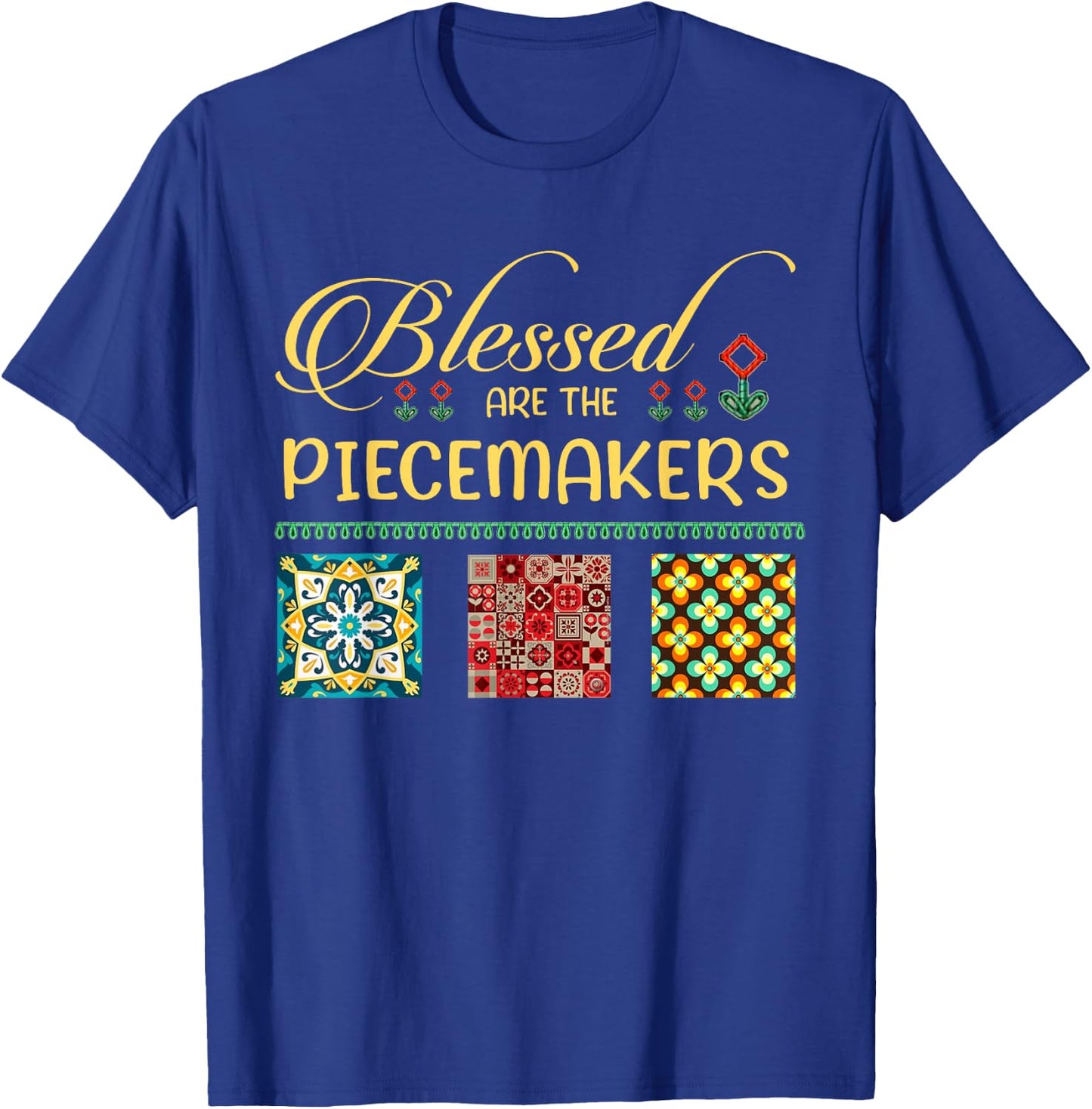 Blessed Are The Piecemakers Funny Quilting Loves T-Shirt - T-Shirt | Royal