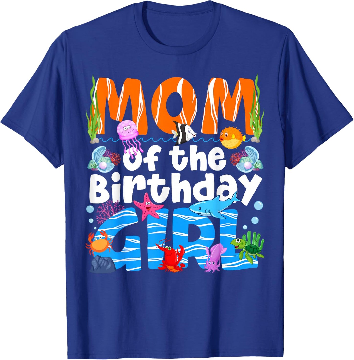 Mom Under Sea Birthday Party Girls Ocean Sea Animals Themed T-Shirt - T-Shirt | Royal