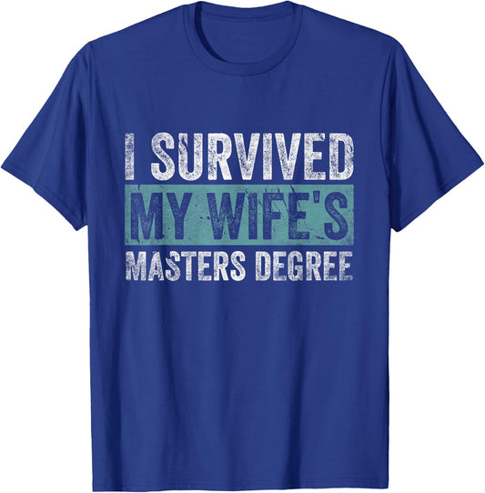I Survived My Wife's Masters Degree Graduation Gifts Friends T-Shirt - T-Shirt | Royal