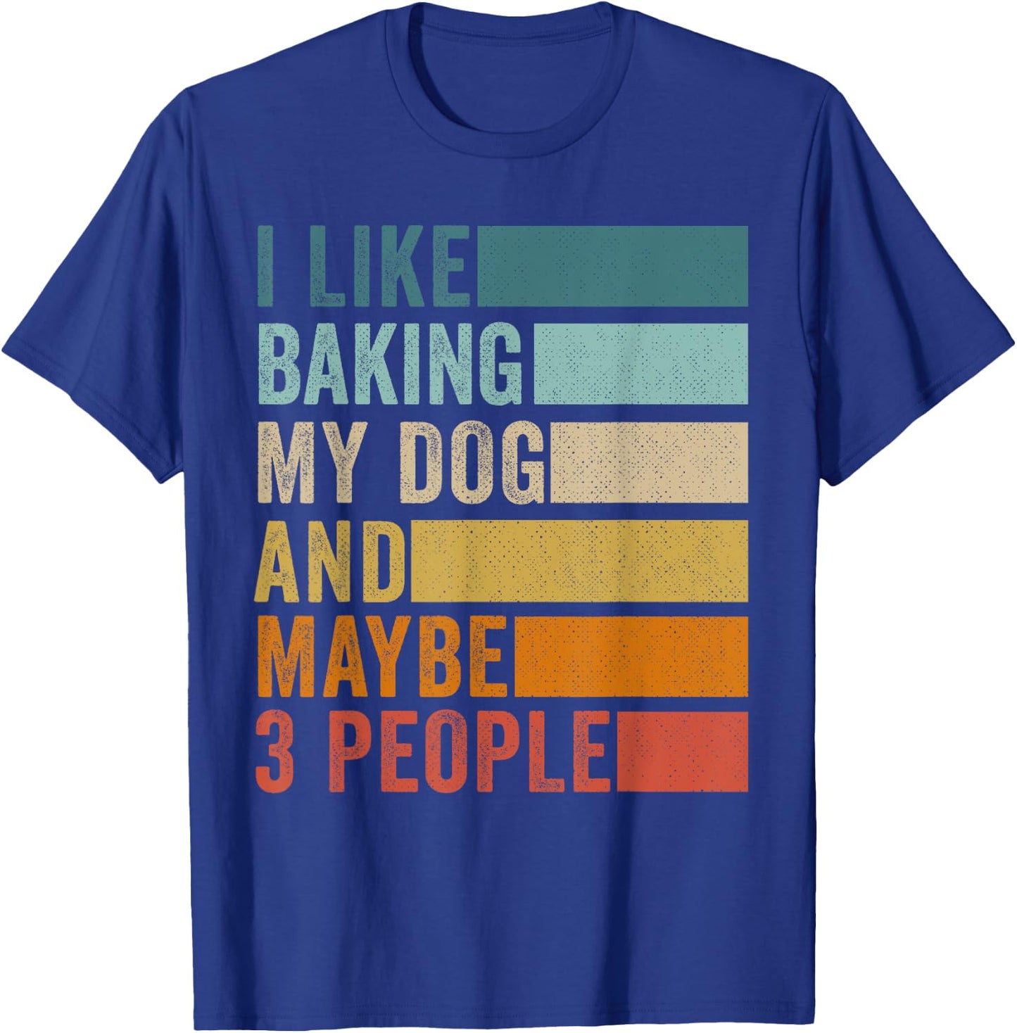 I Like Baking My Dog And Maybe 3 People Vintage Retro T-Shirt - T-Shirt | Royal