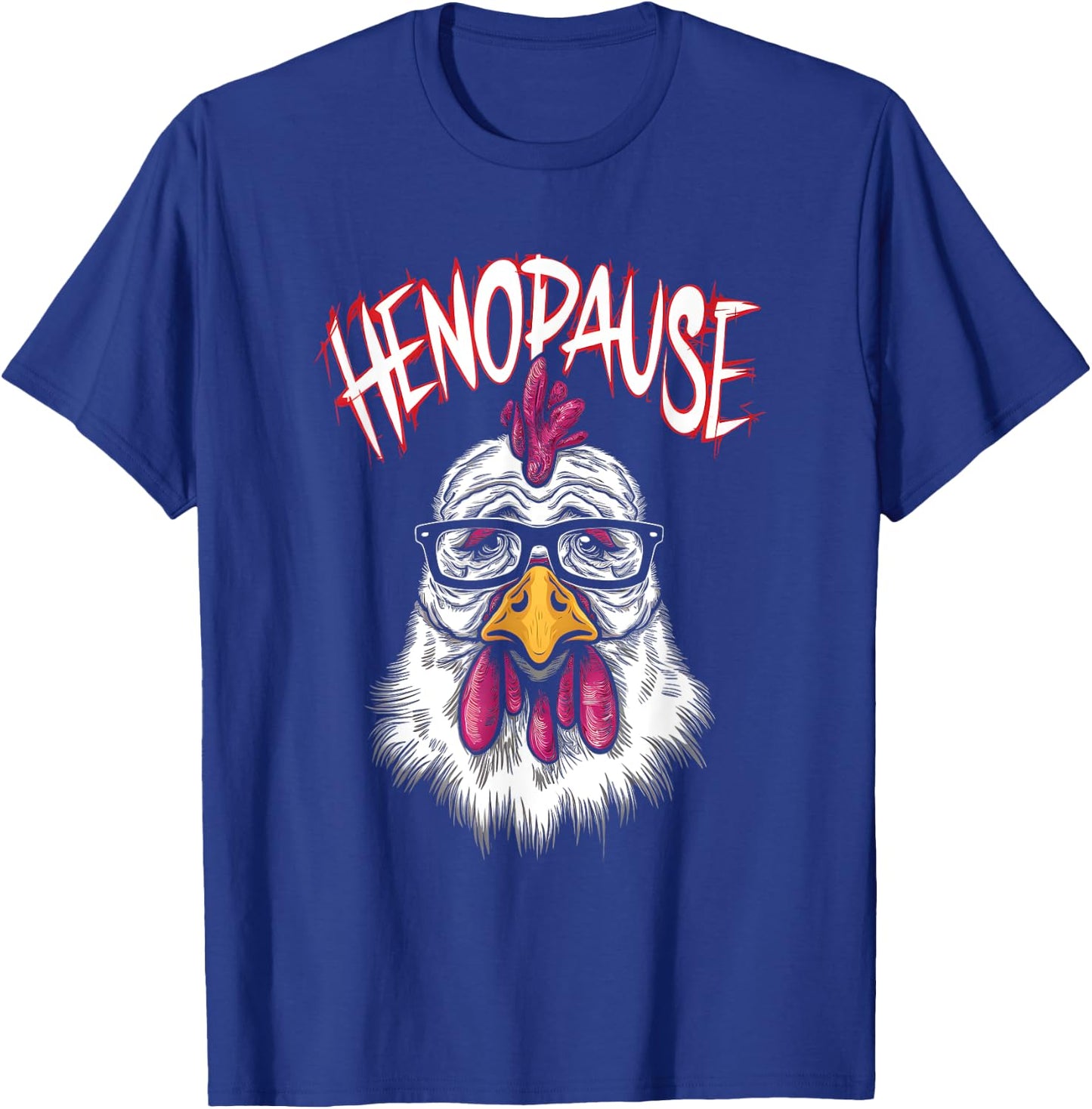 Henopause - Funny Saying Hen Menopause Pun Chicken Lover T-Shirt - T-Shirt | Royal
