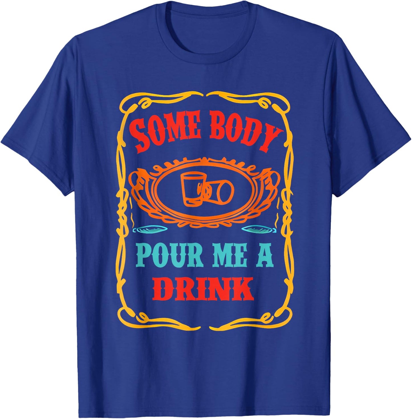 Funny Somebody Pour Me A Drink Women Kids Meme T-Shirt - T-Shirt | Royal