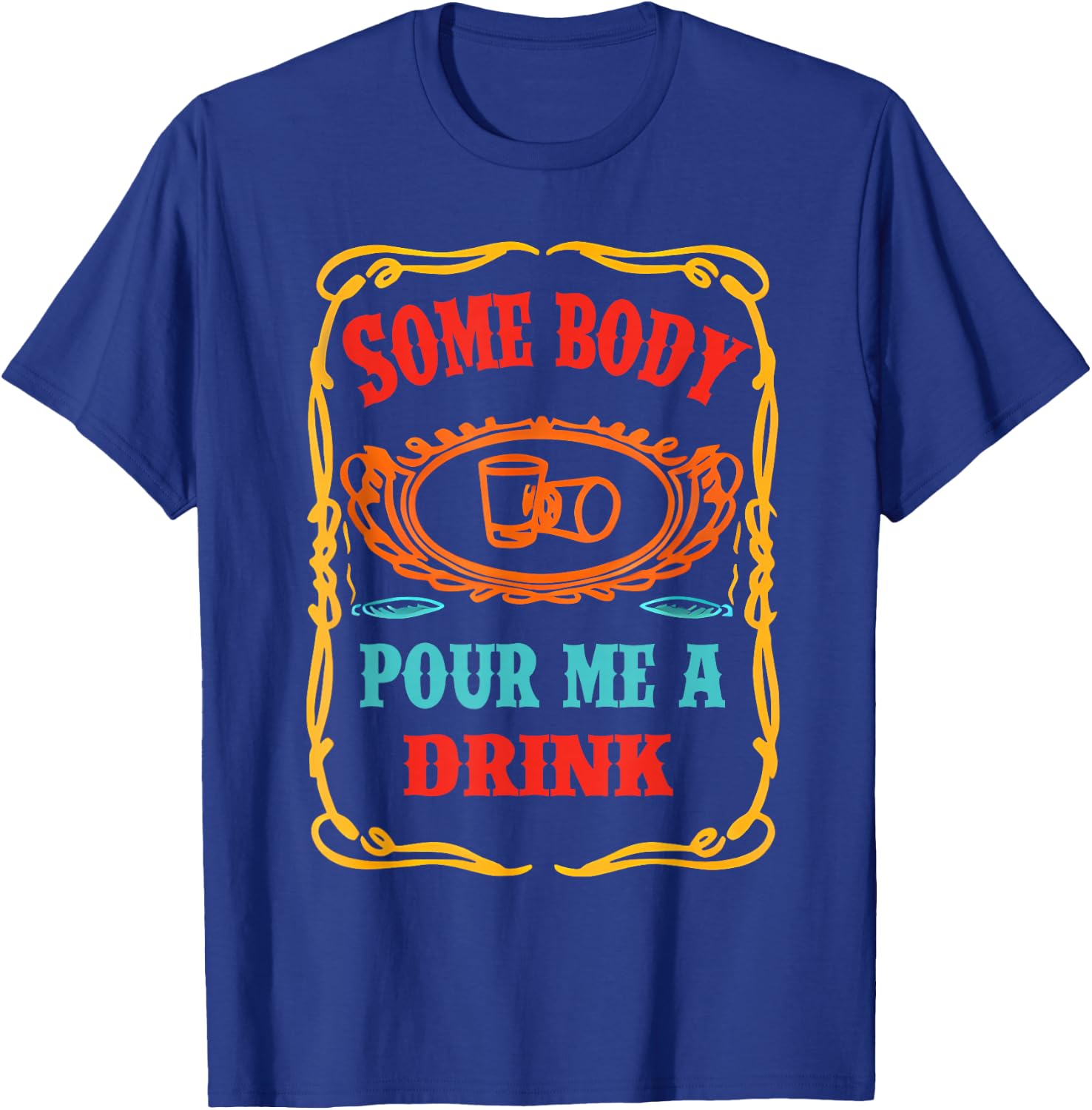 Funny Somebody Pour Me A Drink Women Kids Meme T-Shirt - T-Shirt | Royal