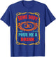 Funny Somebody Pour Me A Drink Women Kids Meme T-Shirt - T-Shirt | Royal