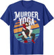 Murder Yoga Shirt Brazilian Jiu Jitsu BJJ Gi Rolling Belt T-Shirt - T-Shirt | Royal