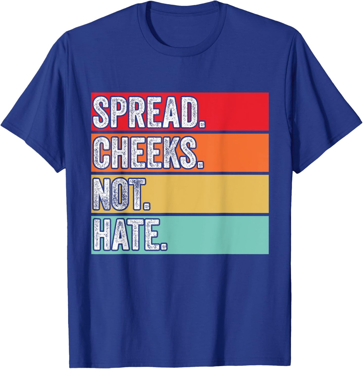 Spread Cheeks Not Hate Funny Gym Fitness & Workout Vintage T-Shirt - T-Shirt | Royal