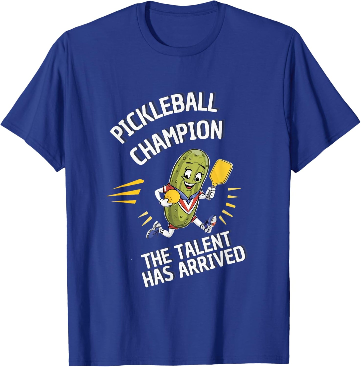 Pickleball Champion Talent Has Arrived Pickle Ball T-Shirt - T-Shirt | Royal
