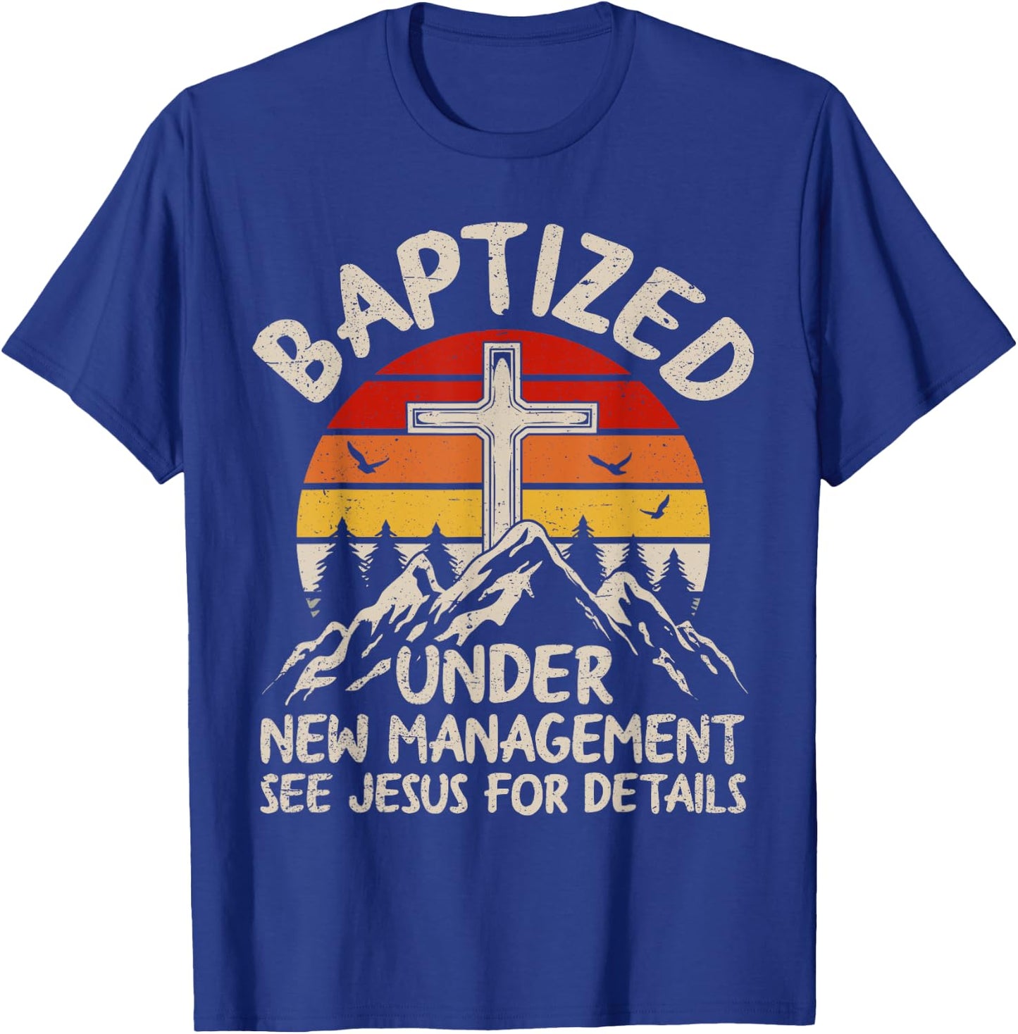Baptized Under New Management See Jesus Baptism Christian T-Shirt - T-Shirt | Royal