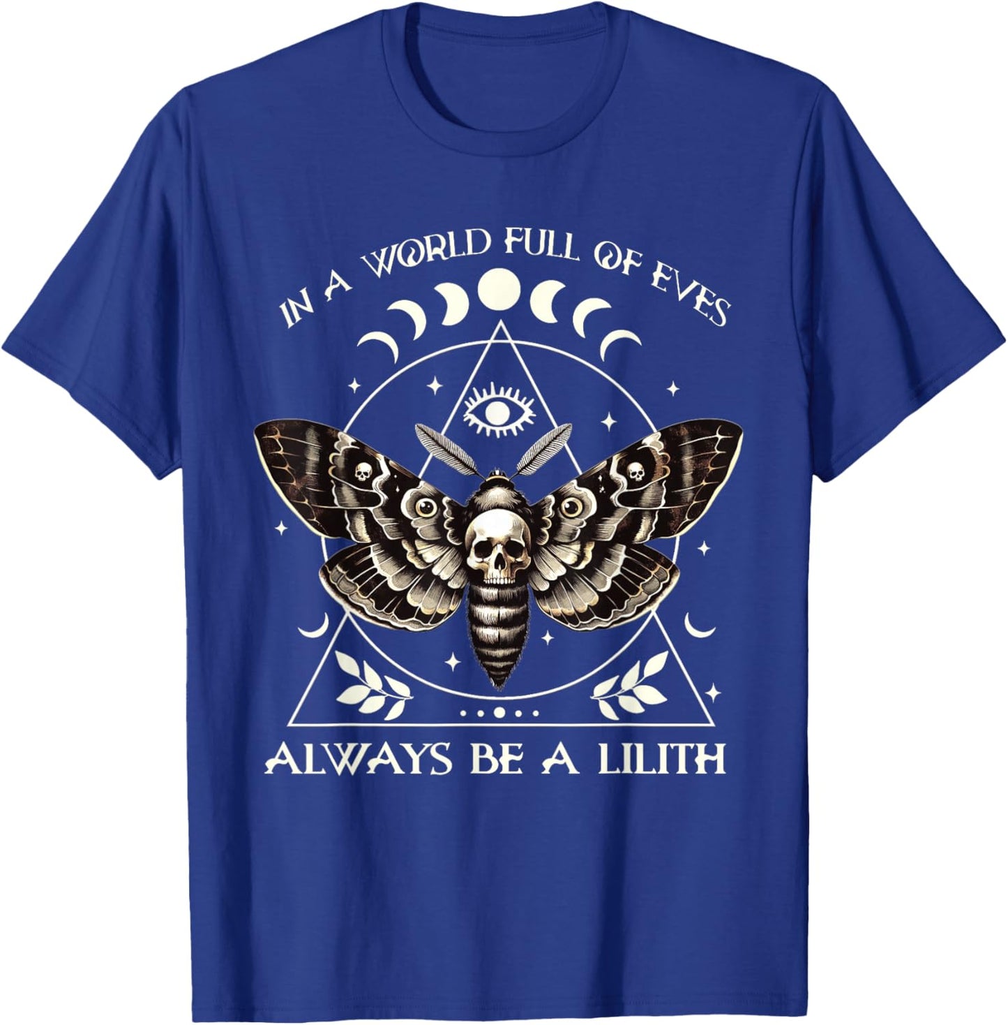 In A World Full Of Eves Always Be A Lilith Mythology Witch T-Shirt - T-Shirt | Royal