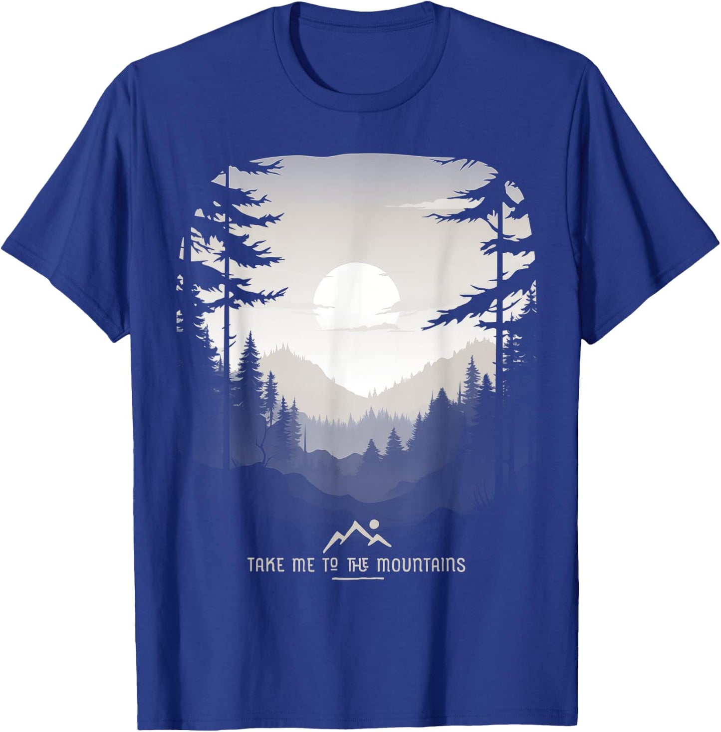 Take Me To The Mountains Forest Hiking Travel Camp Adventure T-Shirt - T-Shirt | Royal