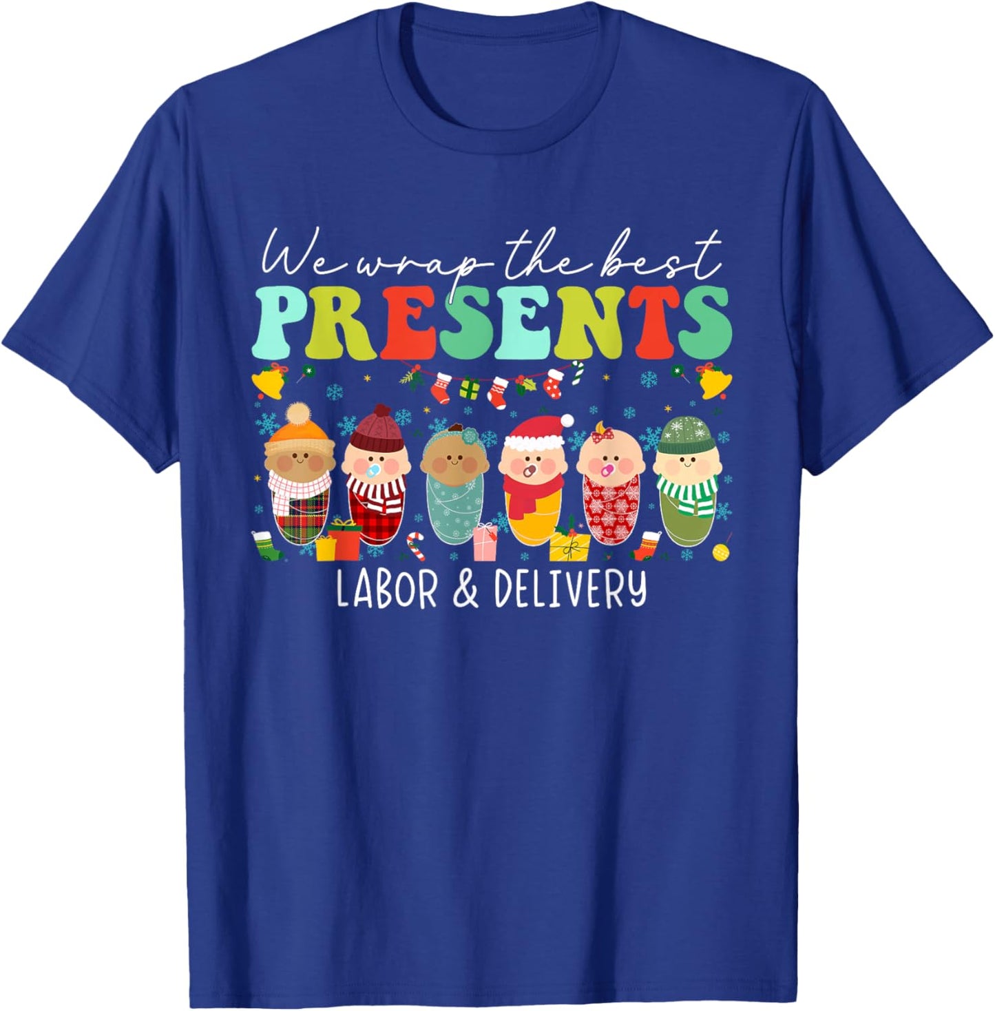 We Wrap The Best Presents Labor & Delivery Nurse Christmas T-Shirt - T-Shirt | Royal