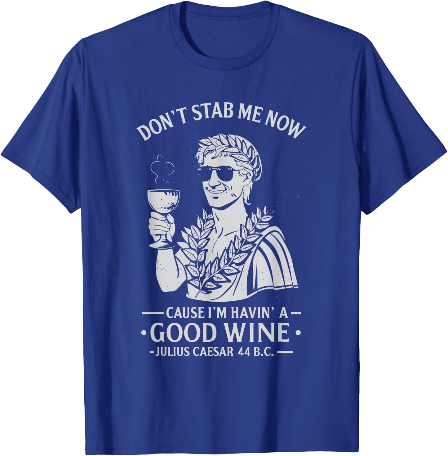 Julius Caesar Stab Wine Quote, LARP Roman Empire T-Shirt - T-Shirt | Royal