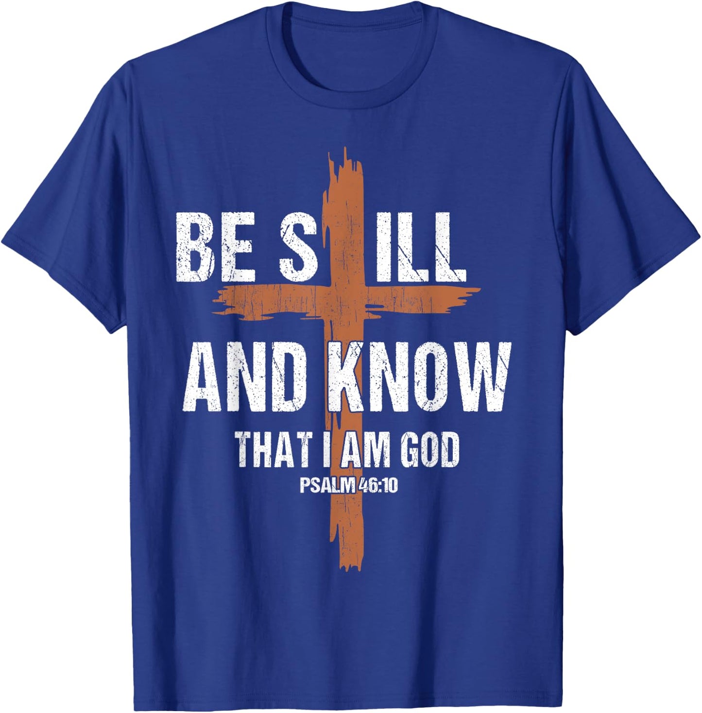 Men Be Still And Know That I'm God Christian-Shirt Jesus Dad T-Shirt - T-Shirt | Royal