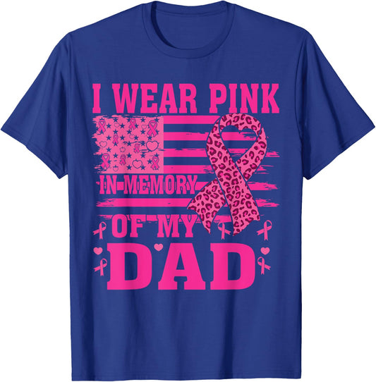 I Wear Pink In Memory Of My dad Breast Cancer Awareness T-Shirt - T-Shirt | Royal