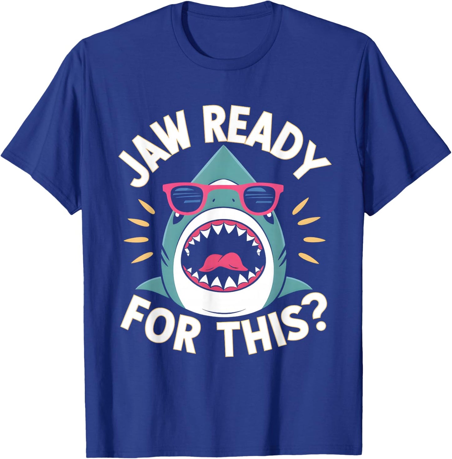 Jaw Ready For This Funny Shark Lover Ocean Wildlife T-Shirt - T-Shirt | Royal