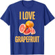 I Love Grapefruit T-Shirt - T-Shirt | Royal