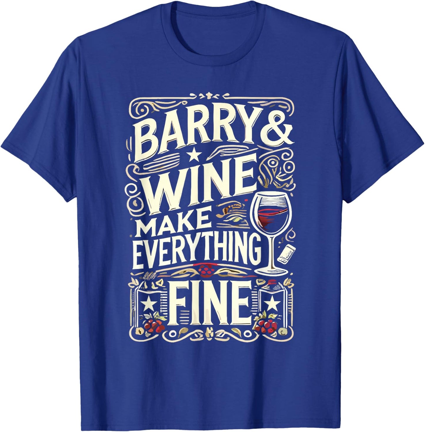 Barry and Wine Make Everything Fine Name BARRYS T-Shirt - T-Shirt | Royal