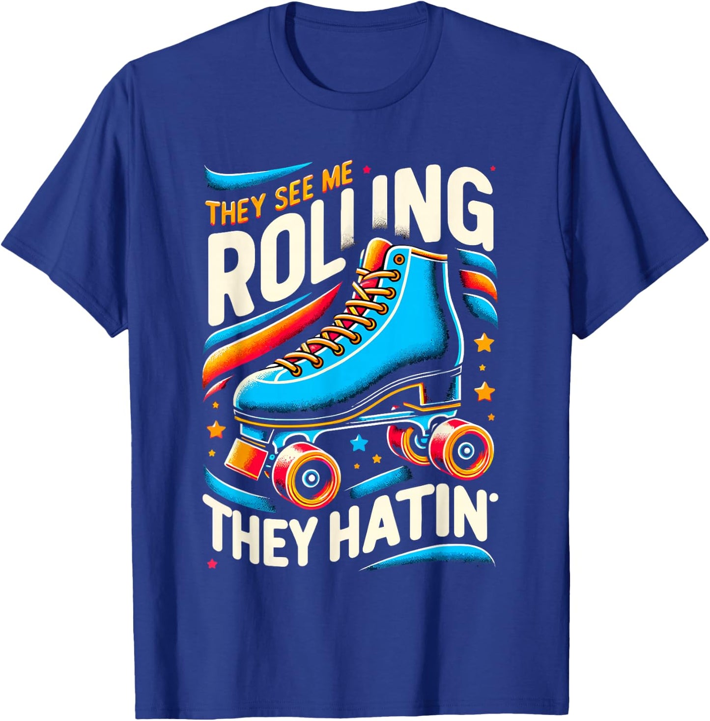 Roller Skating They See Me Rollin' They Hatin' Skater Skate T-Shirt - T-Shirt | Royal