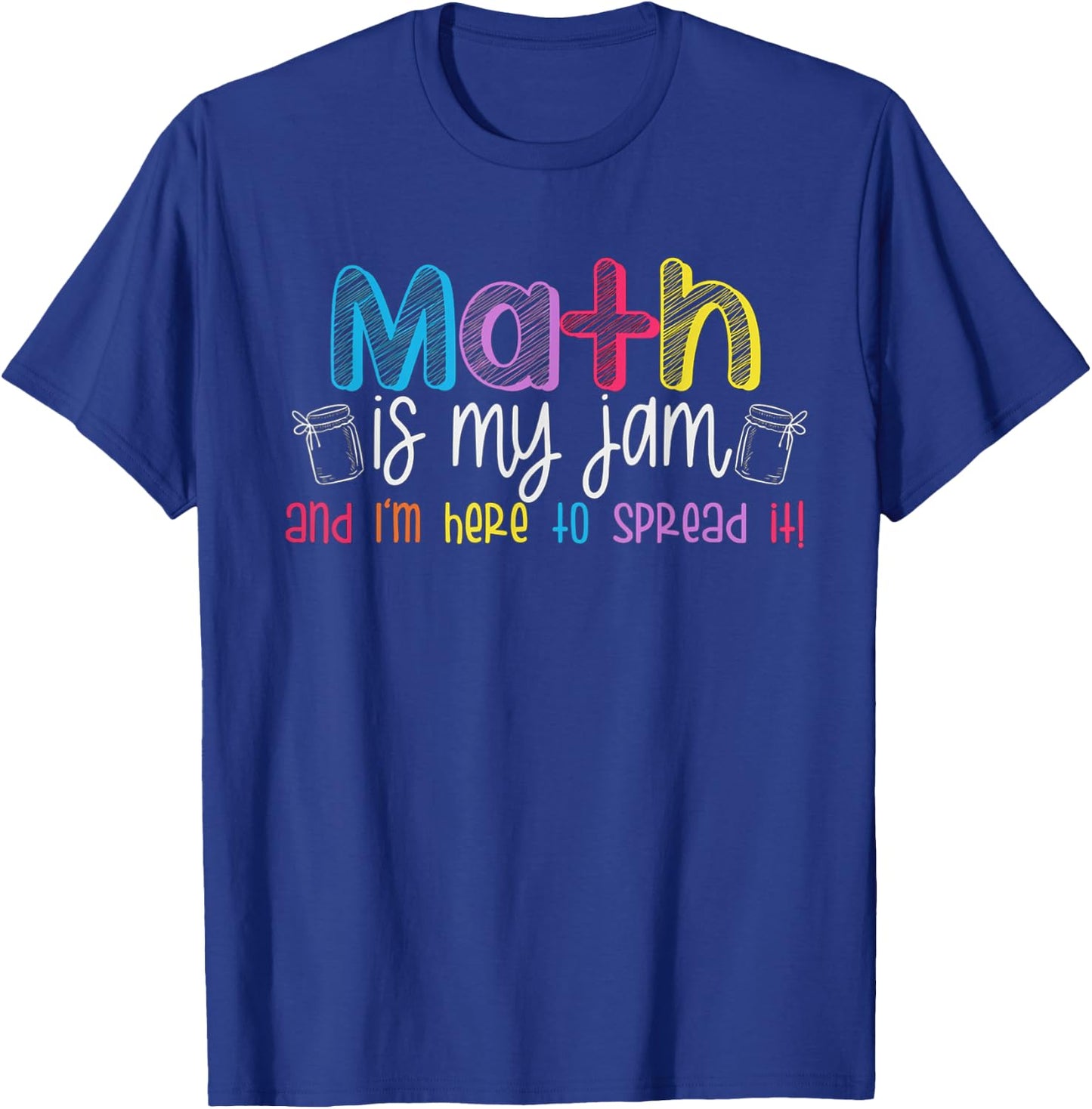 Math is My Jam And I'm Here To Spread It School Math Teacher T-Shirt - T-Shirt | Royal