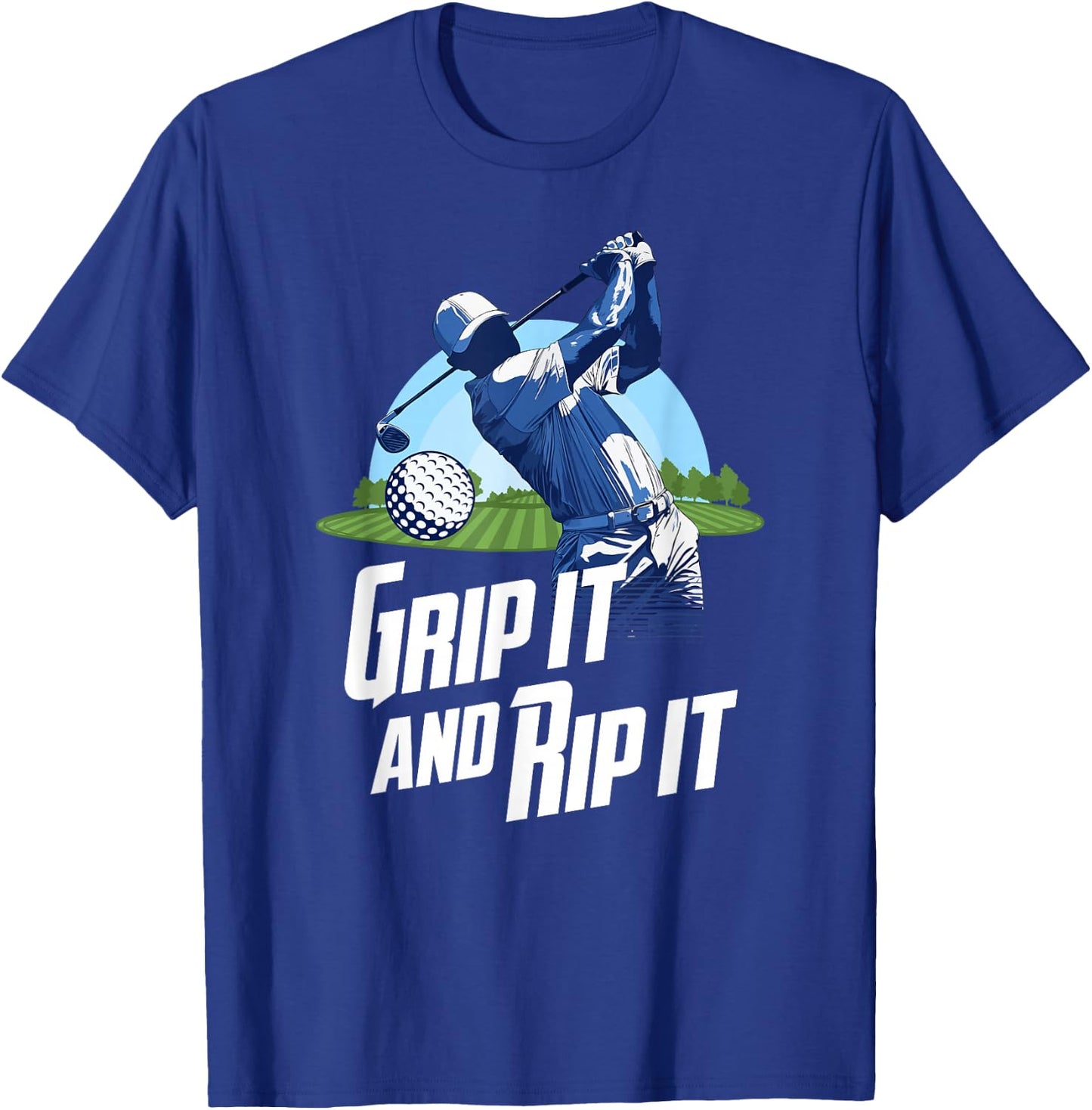 Golf Training Grip It And Rip It Quote Funny Golf Player T-Shirt - T-Shirt | Royal