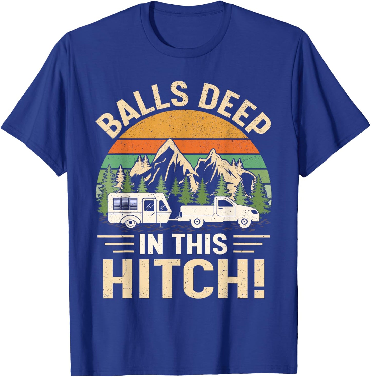 Camping Adventure Vintage Balls Deep In This Hitch Camper T-Shirt - T-Shirt | Royal