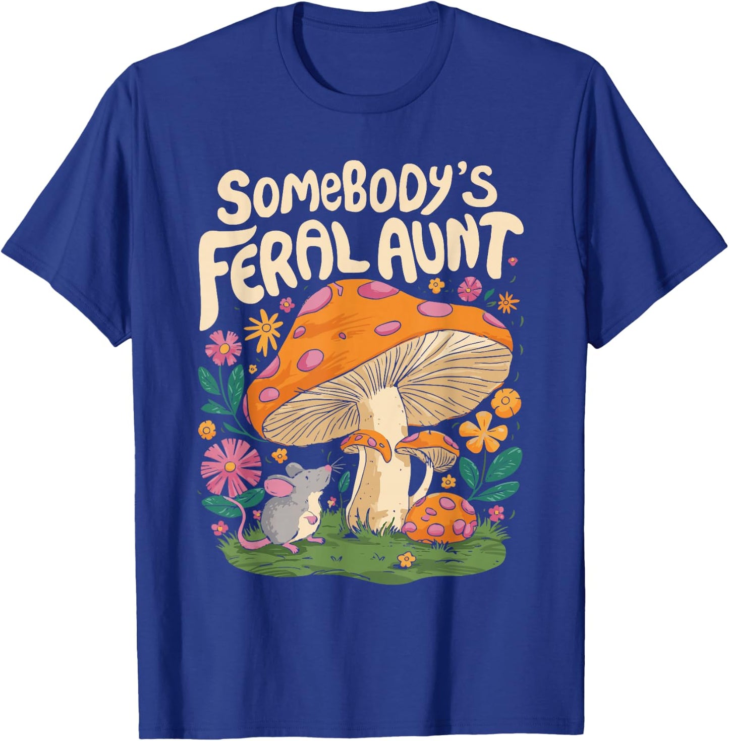 Somebody's Feral Aunt T-Shirt - T-Shirt | Royal